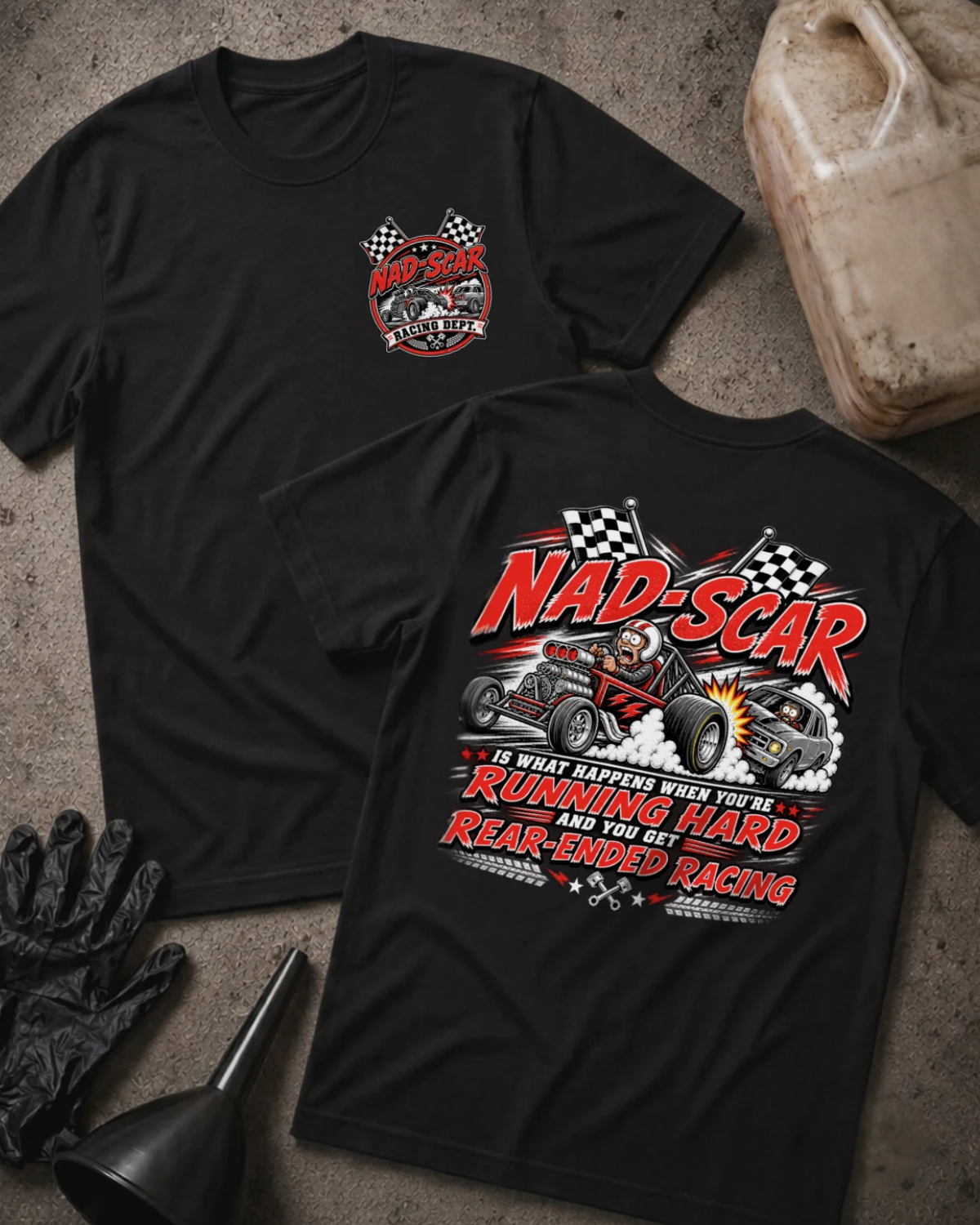 Front and back of NAD-SCAR Racing black T-shirt with chest logo, cartoon race cars in a rear-end collision, and “Running hard and you get rear-ended racing” text.