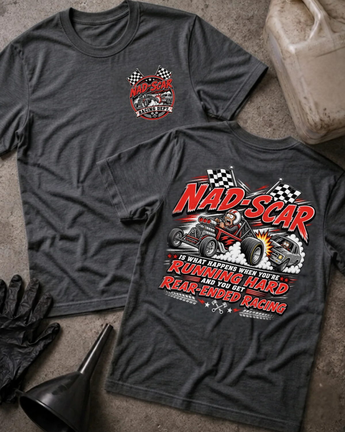 Front and back of NAD-SCAR Racing dark grey heather T-shirt with chest logo, cartoon race cars in a rear-end collision, and “Running hard and you get rear-ended racing” text.