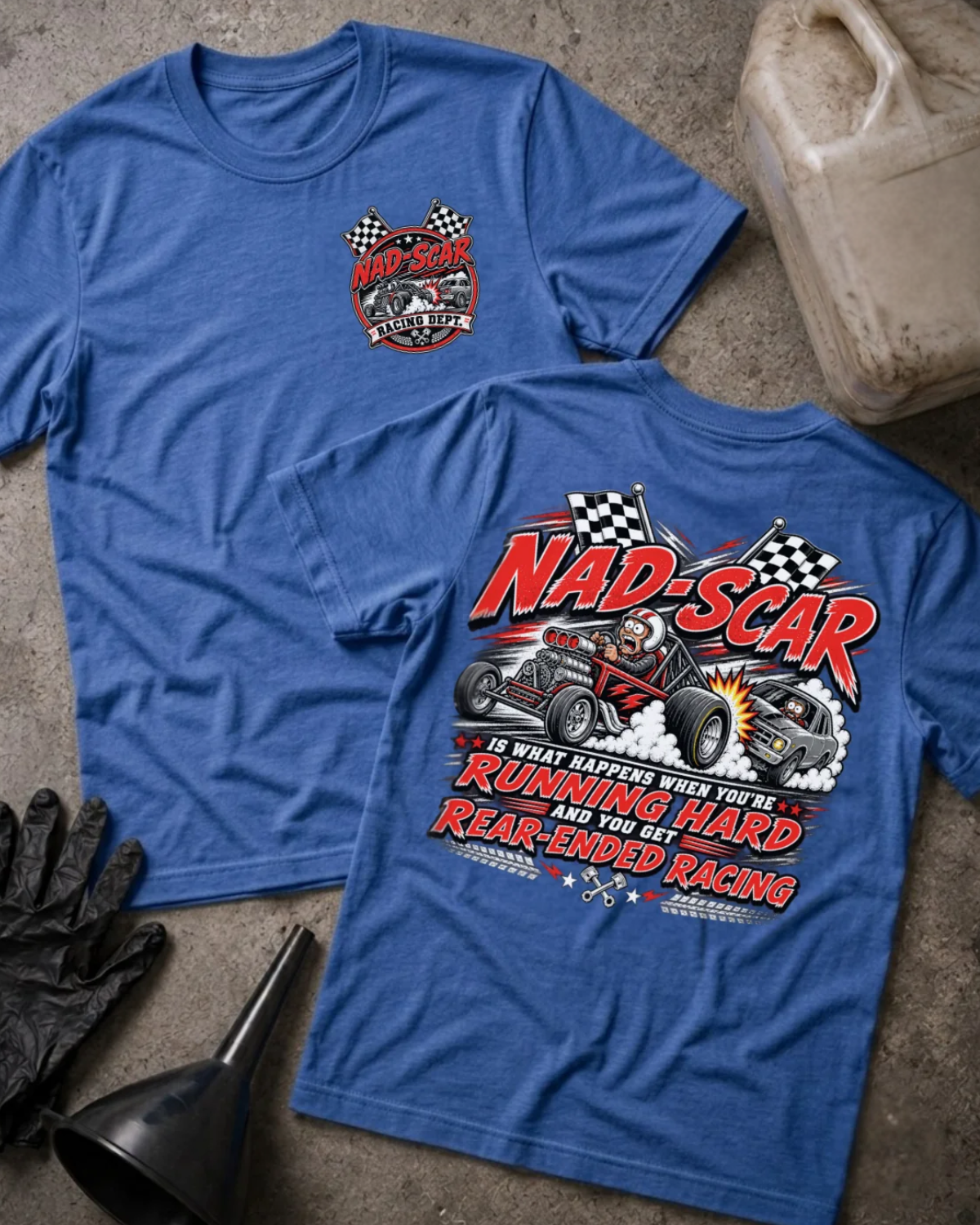 Front and back of NAD-SCAR Racing heather true royal T-shirt with chest logo, cartoon race cars in a rear-end collision, and “Running hard and you get rear-ended racing” text.