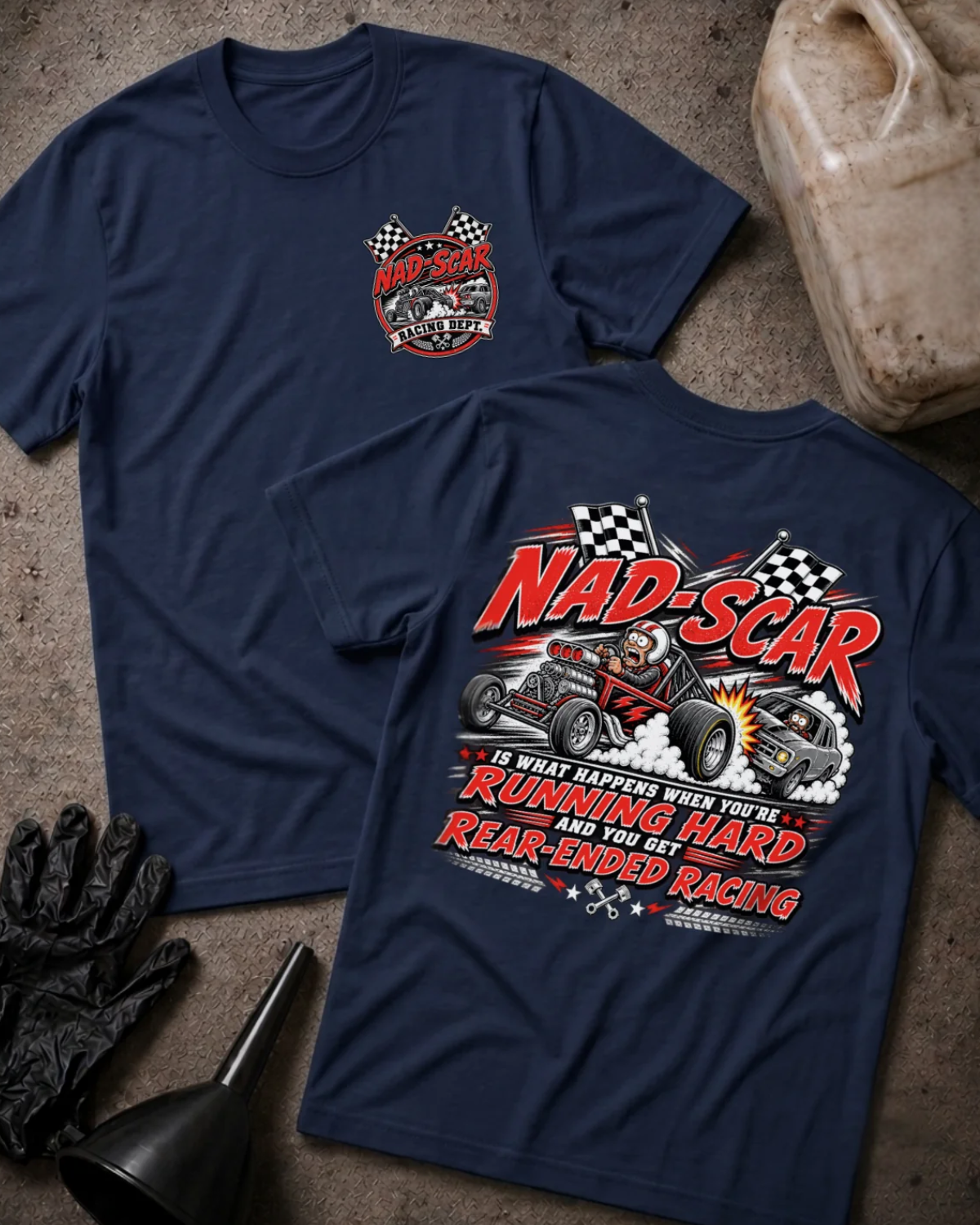 Front and back of NAD-SCAR Racing navy T-shirt with chest logo, cartoon race cars in a rear-end collision, and “Running hard and you get rear-ended racing” text.