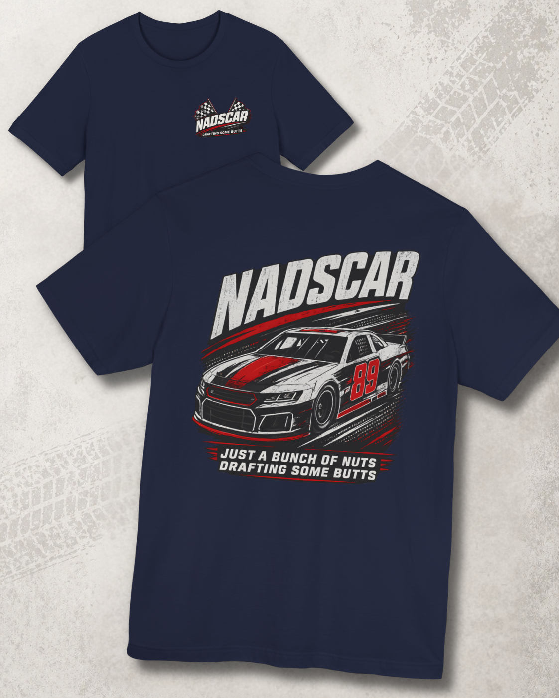 NADSCAR-themed t-shirt with car graphic and 'NADSCAR JUST A BUNCH OF NUTS DRAFTING SOME BUTTS' text on a textured surface