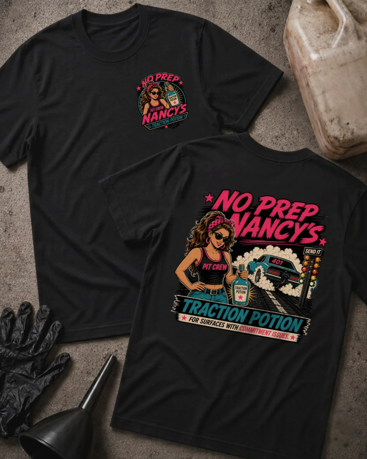 Front and back of No Prep Nancy’s black T-shirt with chest logo, woman holding traction potion beside a drag car doing a burnout, and “For surfaces with commitment issues” slogan.