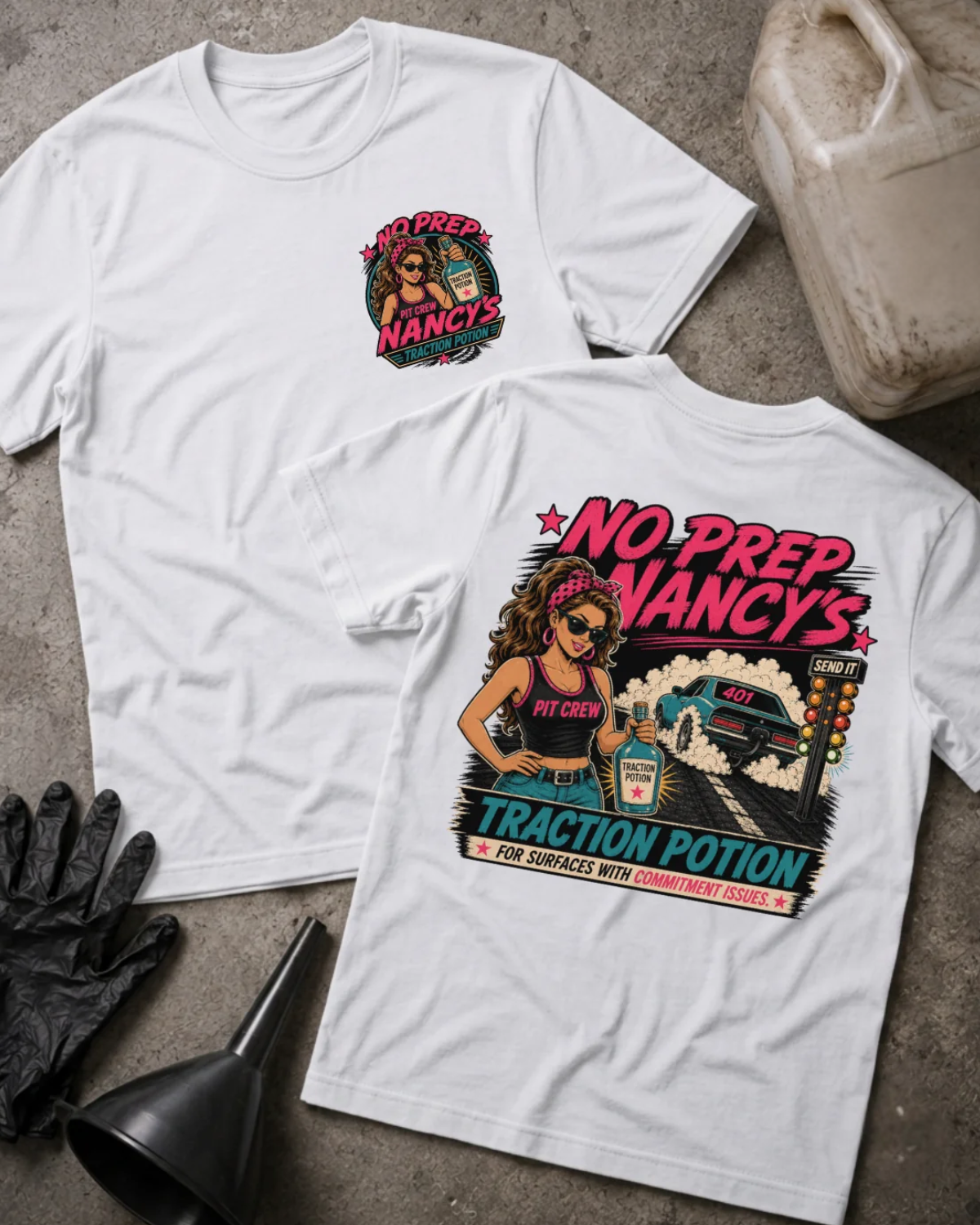 Front and back of No Prep Nancy’s white T-shirt with chest logo, woman holding traction potion beside a drag car doing a burnout, and “For surfaces with commitment issues” slogan.
