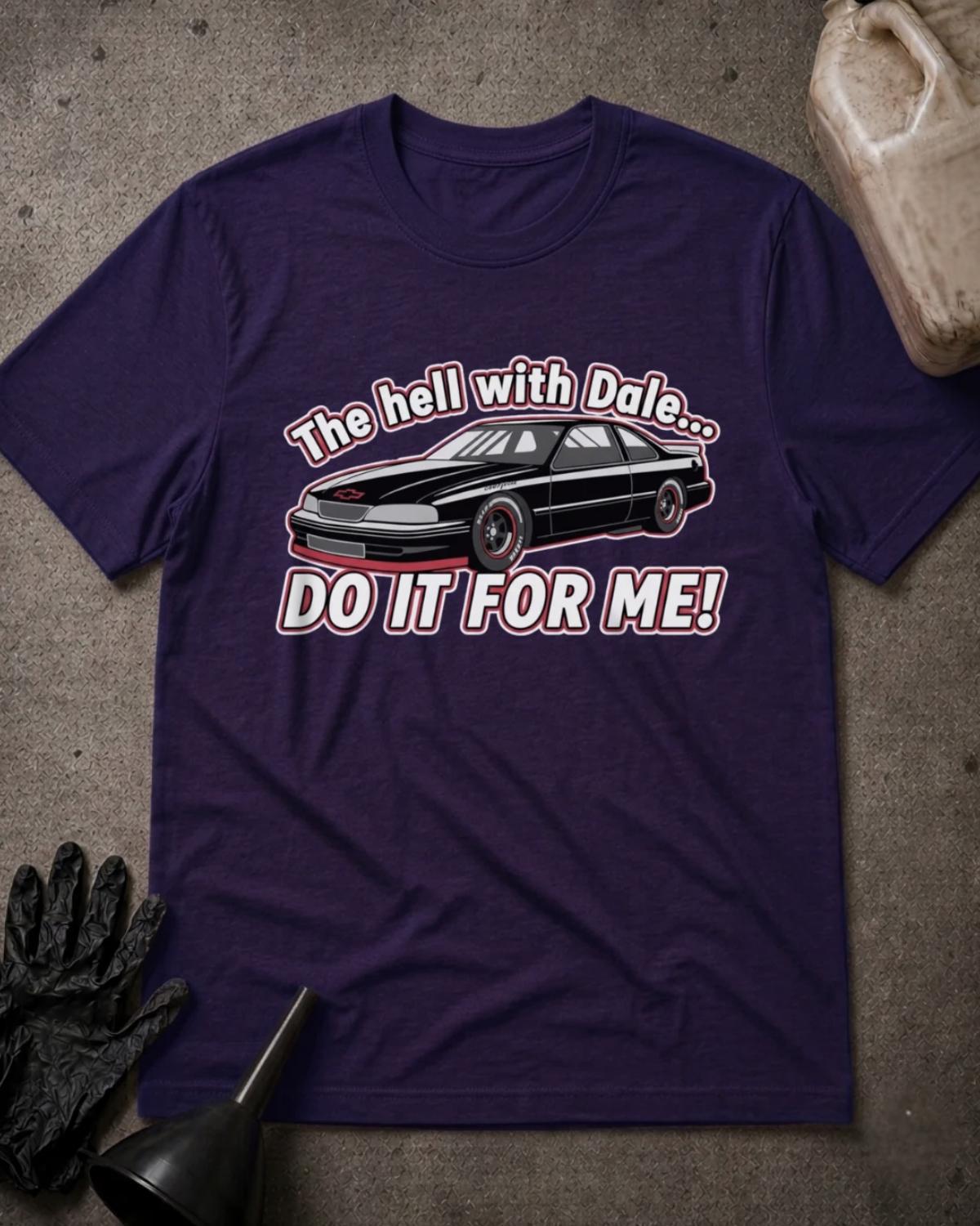 Team Purple Do It For Me racing T-shirt featuring a black race car with red accents and the slogan “The hell with Dale… DO IT FOR ME!”
