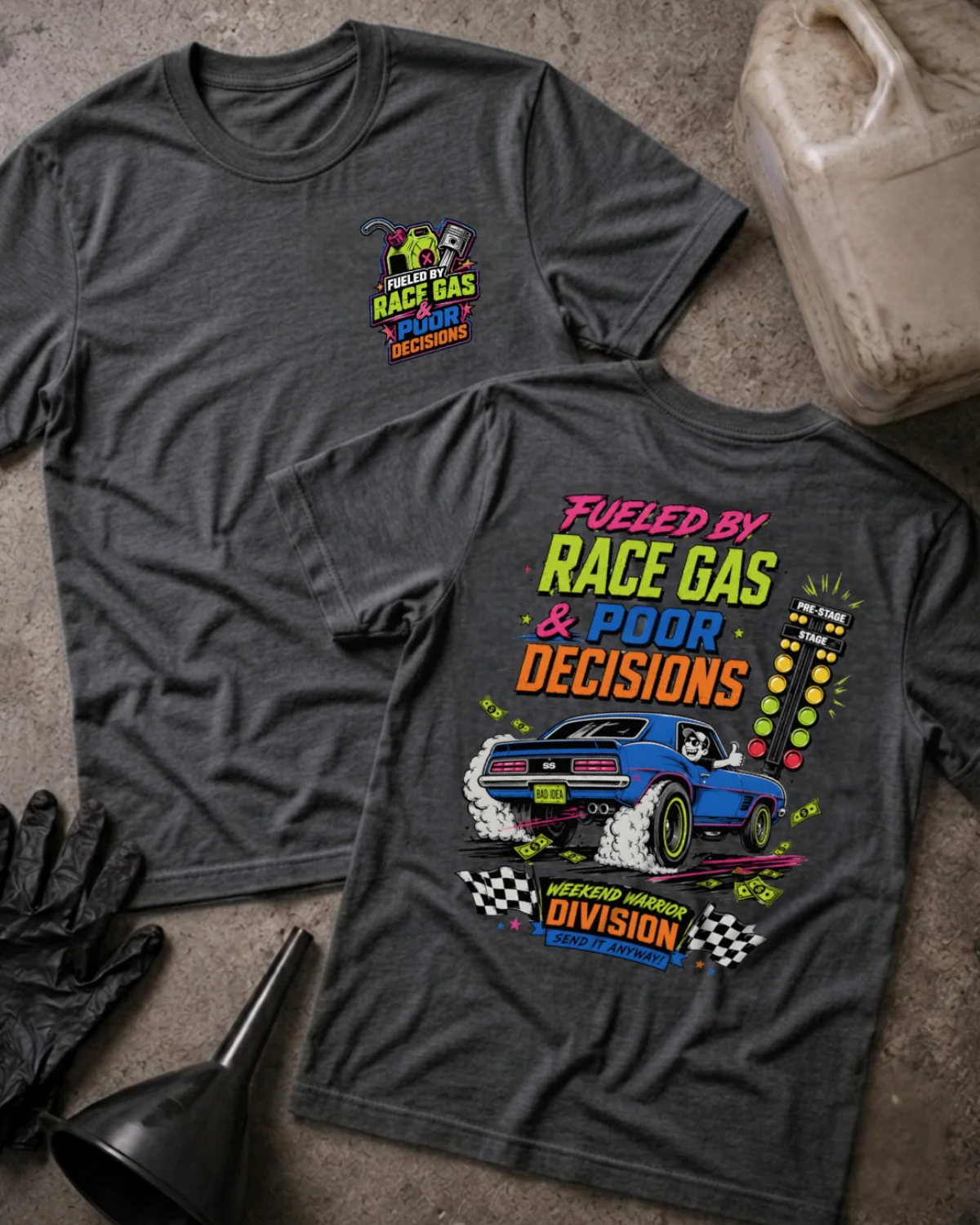 Front and back of dark grey heather T-shirt with a fuel-can and piston chest emblem and blue drag car back print reading “Fueled by Race Gas & Poor Decisions.”