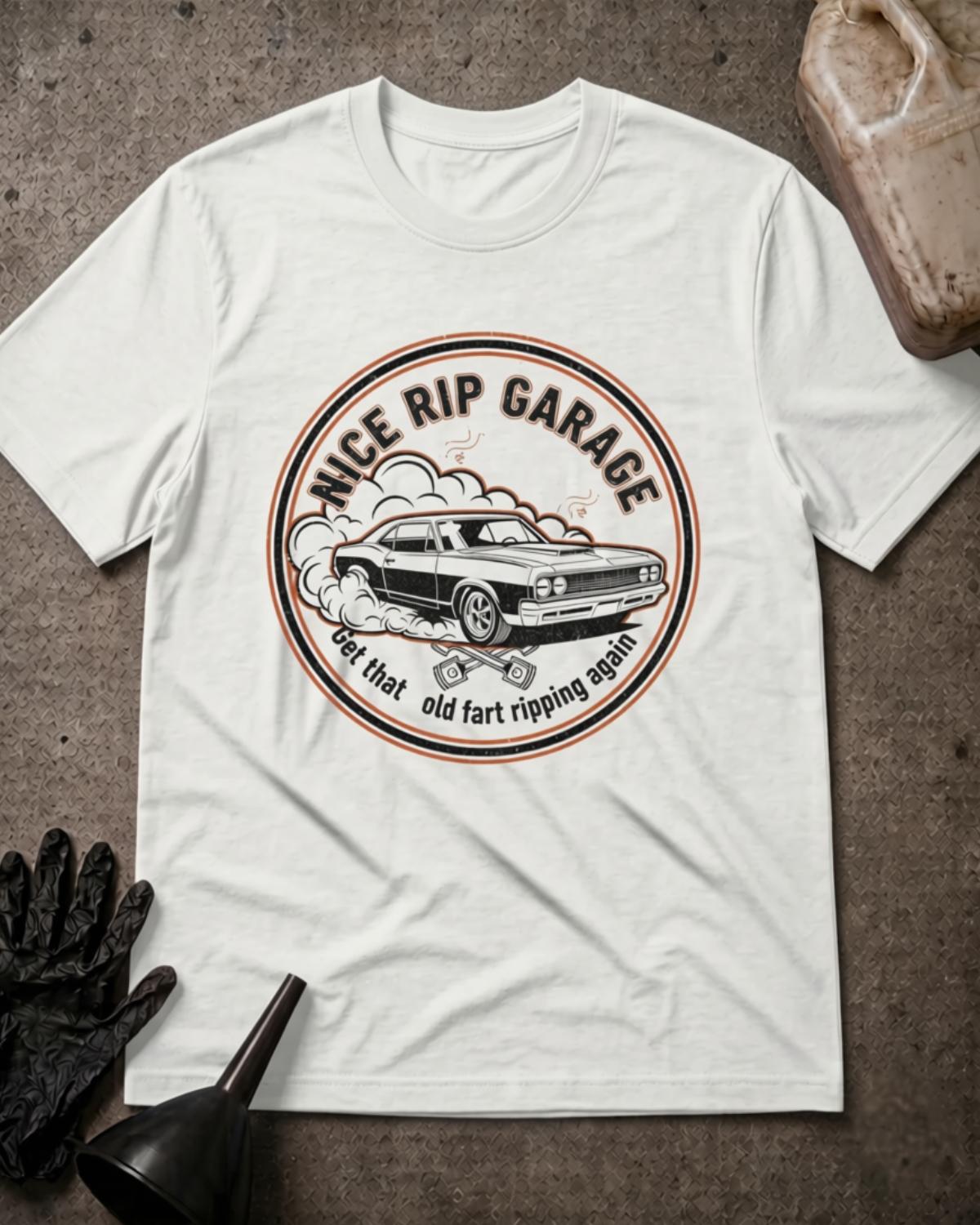 White Nice Rip Garage drag racing T-shirt featuring a circular emblem with a classic muscle car, tire smoke, crossed pistons, and “Get that old fart ripping again.”