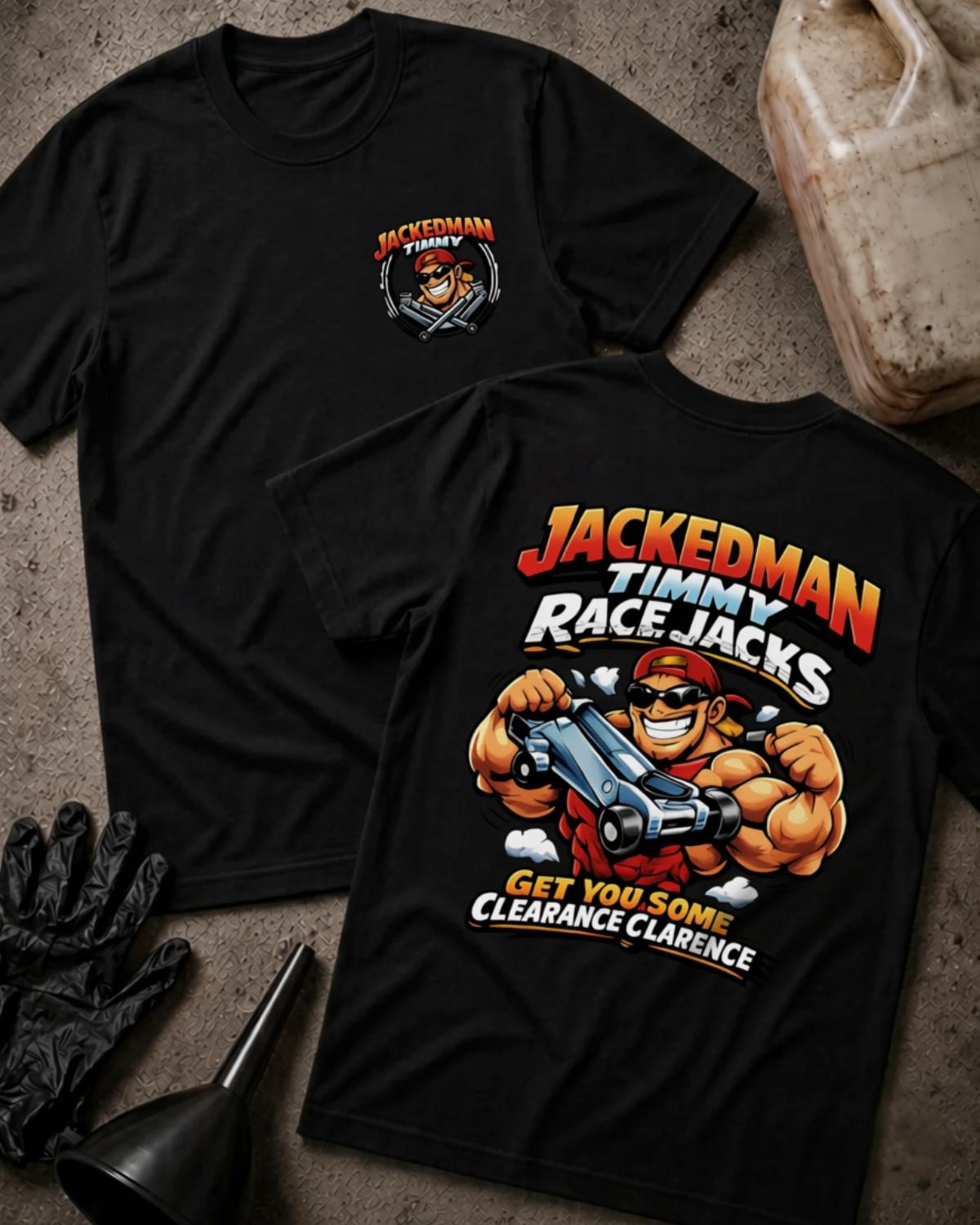 Black Jackedman Timmy Race Jacks T-shirt, front and back views with a chest logo and muscular cartoon man holding a floor jack, plus the slogan “Get you some clearance Clarence.”