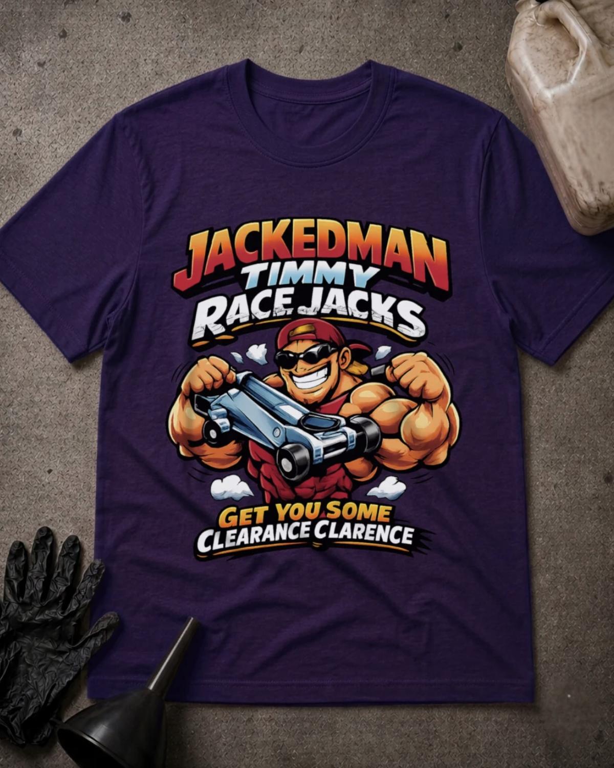 Team Purple Jackedman Timmy Race Jacks T-shirt featuring a muscular cartoon man in sunglasses and a backward red cap holding a floor jack, with the slogan “Get you some clearance Clarence.”