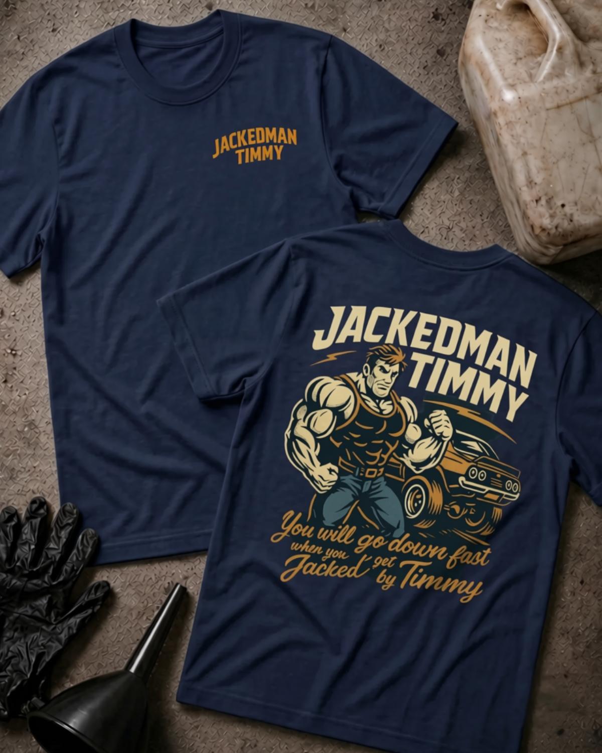 Navy Jackedman Timmy drag racing T-shirt, front and back views with a chest logo, muscular illustrated man beside a muscle car, and “You will go down fast when you get Jacked by Timmy.”