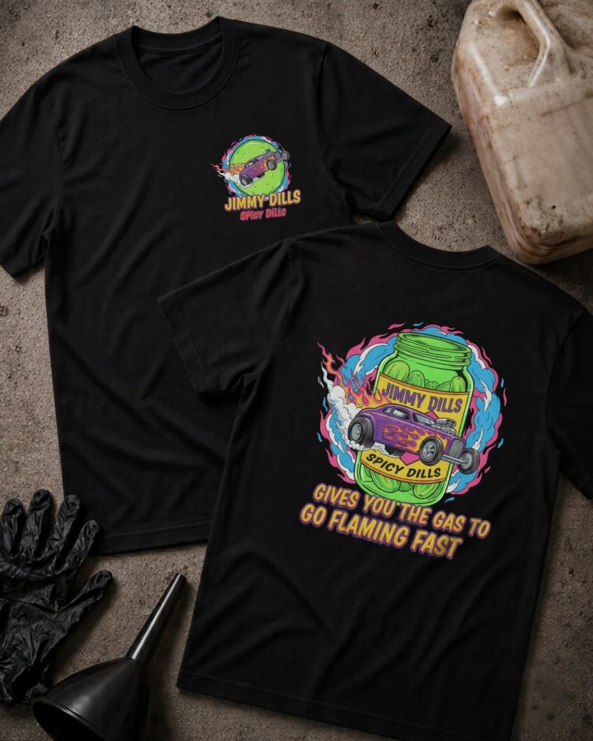 Black Jimmy Dills Spicy Dills T-shirt, front and back views with a chest logo, green pickle jar, purple hot rod, colorful flames, and “Gives you the gas to go flaming fast.”