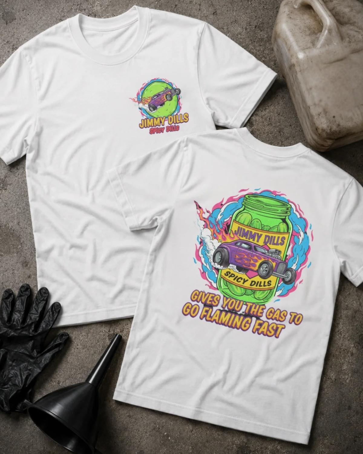 White Jimmy Dills Spicy Dills T-shirt, front and back views with a chest logo, green pickle jar, purple hot rod, colorful flames, and “Gives you the gas to go flaming fast.”⠋