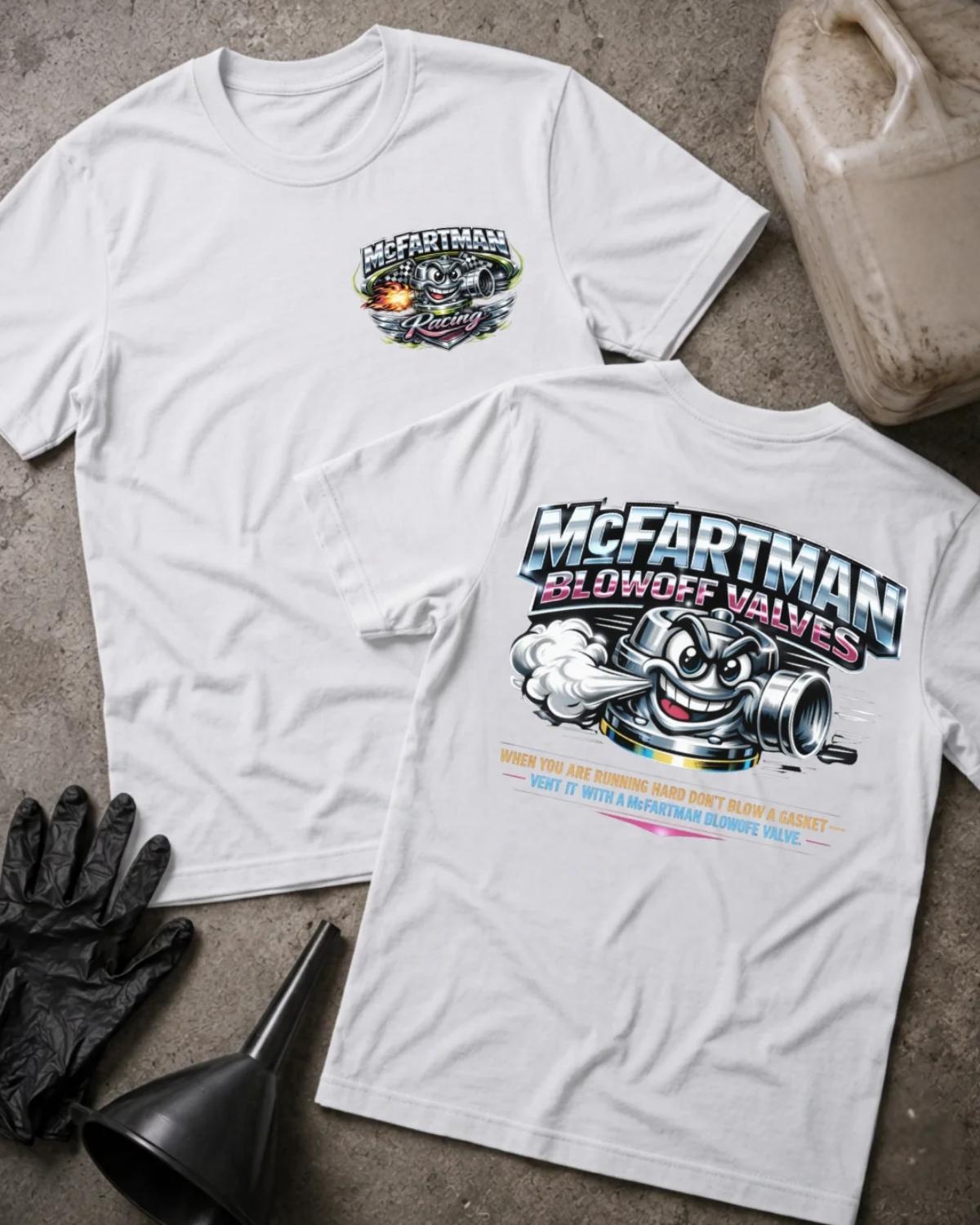Front and back of white McFartman Racing T-shirt with a chest logo and grinning cartoon automotive blowoff valve venting air beneath “McFartman Blowoff Valves.”