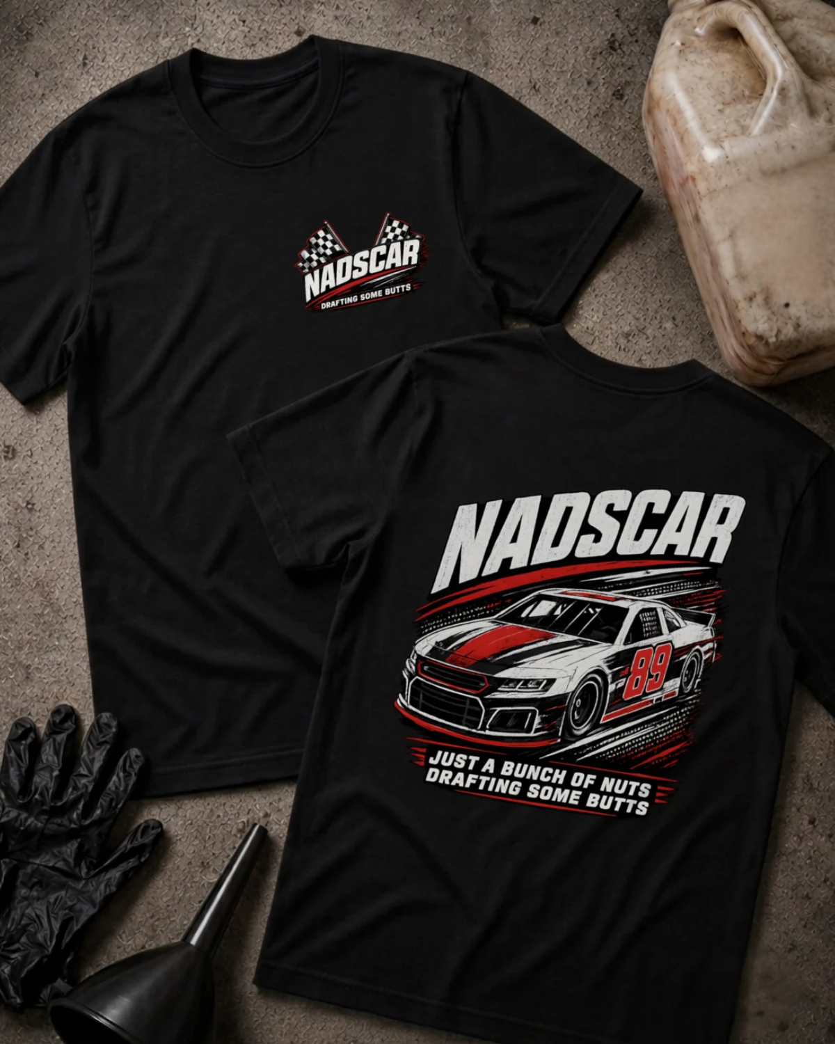 Front and back of black NADSCAR T-shirt with a checkered-flag chest logo and number 89 stock car, reading “Just a Bunch of Nuts Drafting Some Butts.”