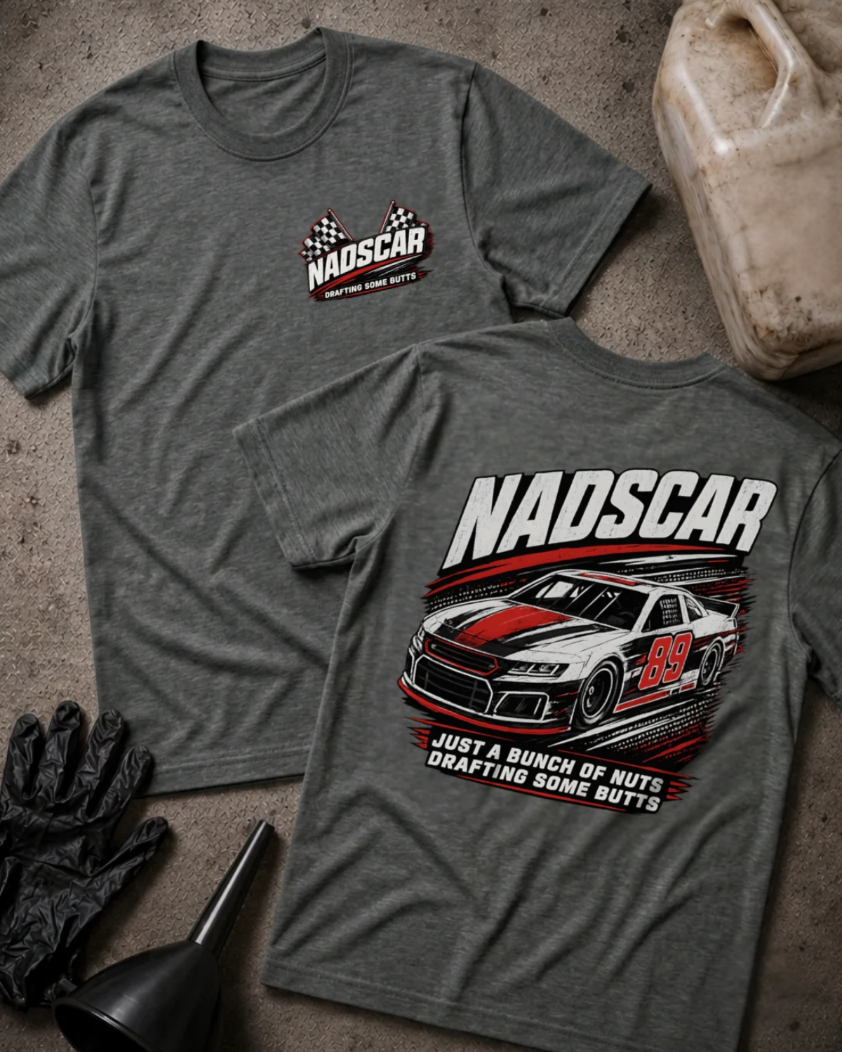 Front and back of dark grey heather NADSCAR T-shirt with a checkered-flag chest logo and number 89 stock car, reading “Just a Bunch of Nuts Drafting Some Butts.”