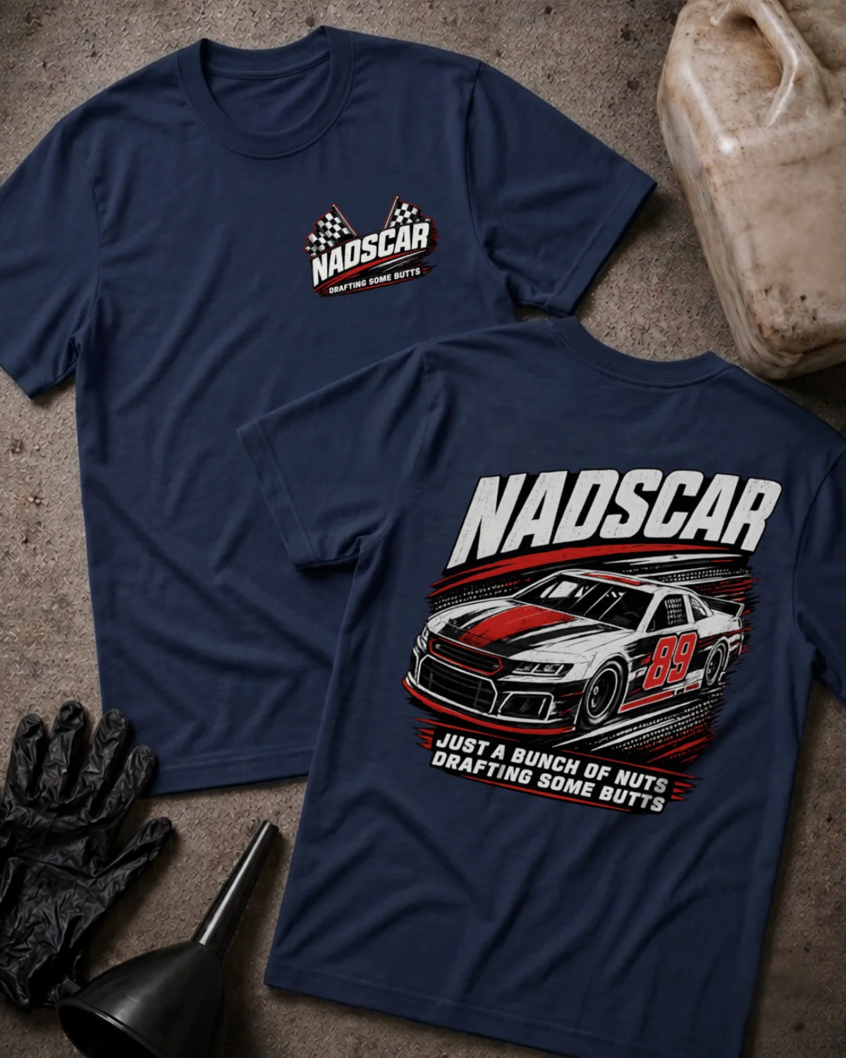 Front and back of navy NADSCAR T-shirt with a checkered-flag chest logo and number 89 stock car, reading “Just a Bunch of Nuts Drafting Some Butts.”