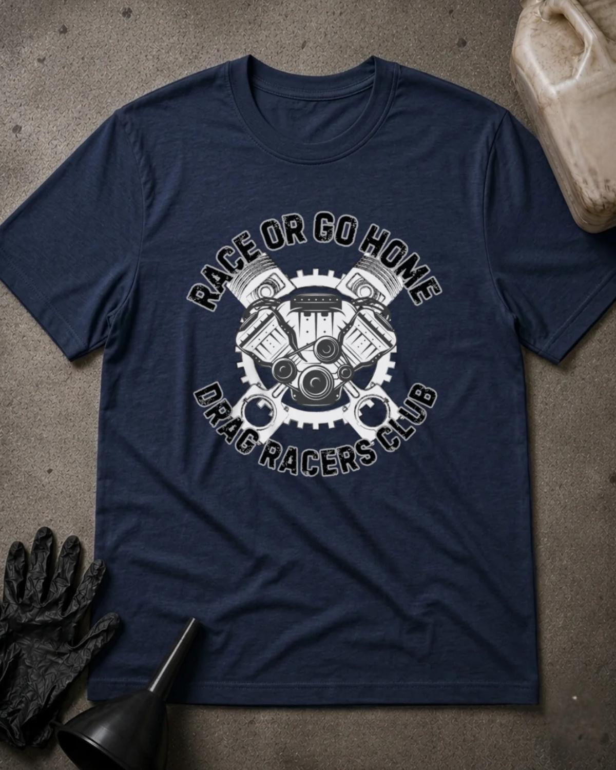 Navy Race or Go Home T-shirt featuring a white engine, pistons, and gear graphic surrounded by distressed “Race or go home” and “Drag Racers Club” lettering.