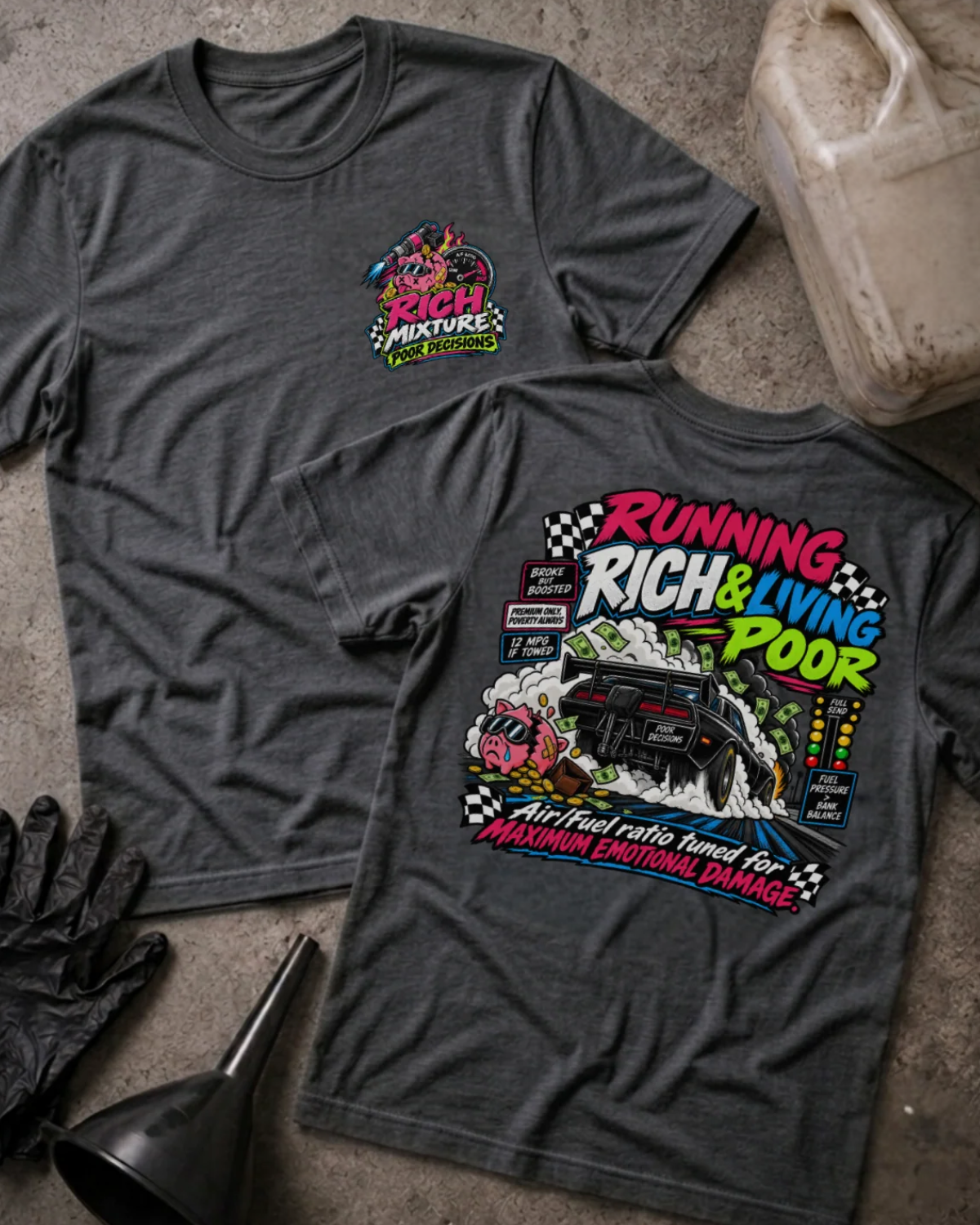 Front and back of Running Rich & Living Poor dark grey heather T-shirt with chest logo, drag car amid smoke and flying cash, and “Air/fuel ratio tuned for maximum emotional damage” slogan.