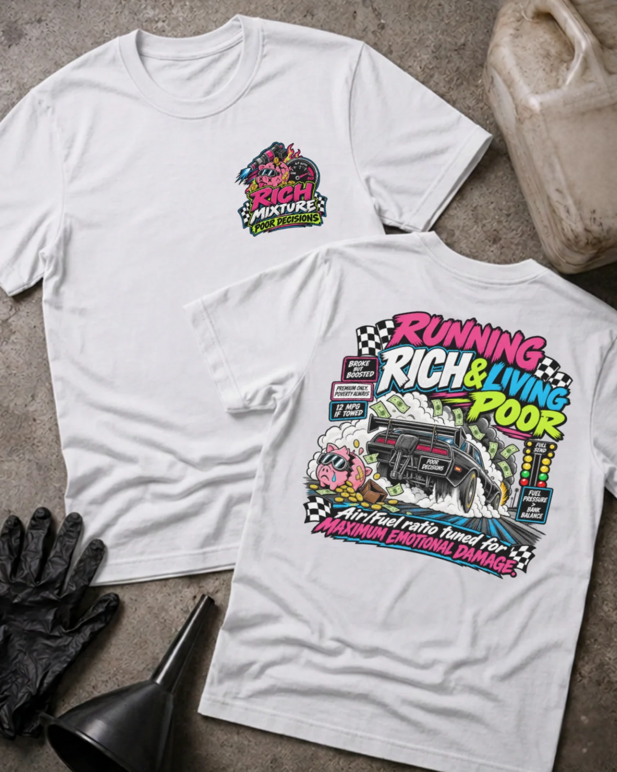 Front and back of Running Rich & Living Poor white T-shirt with chest logo, drag car amid smoke and flying cash, and “Air/fuel ratio tuned for maximum emotional damage” slogan.