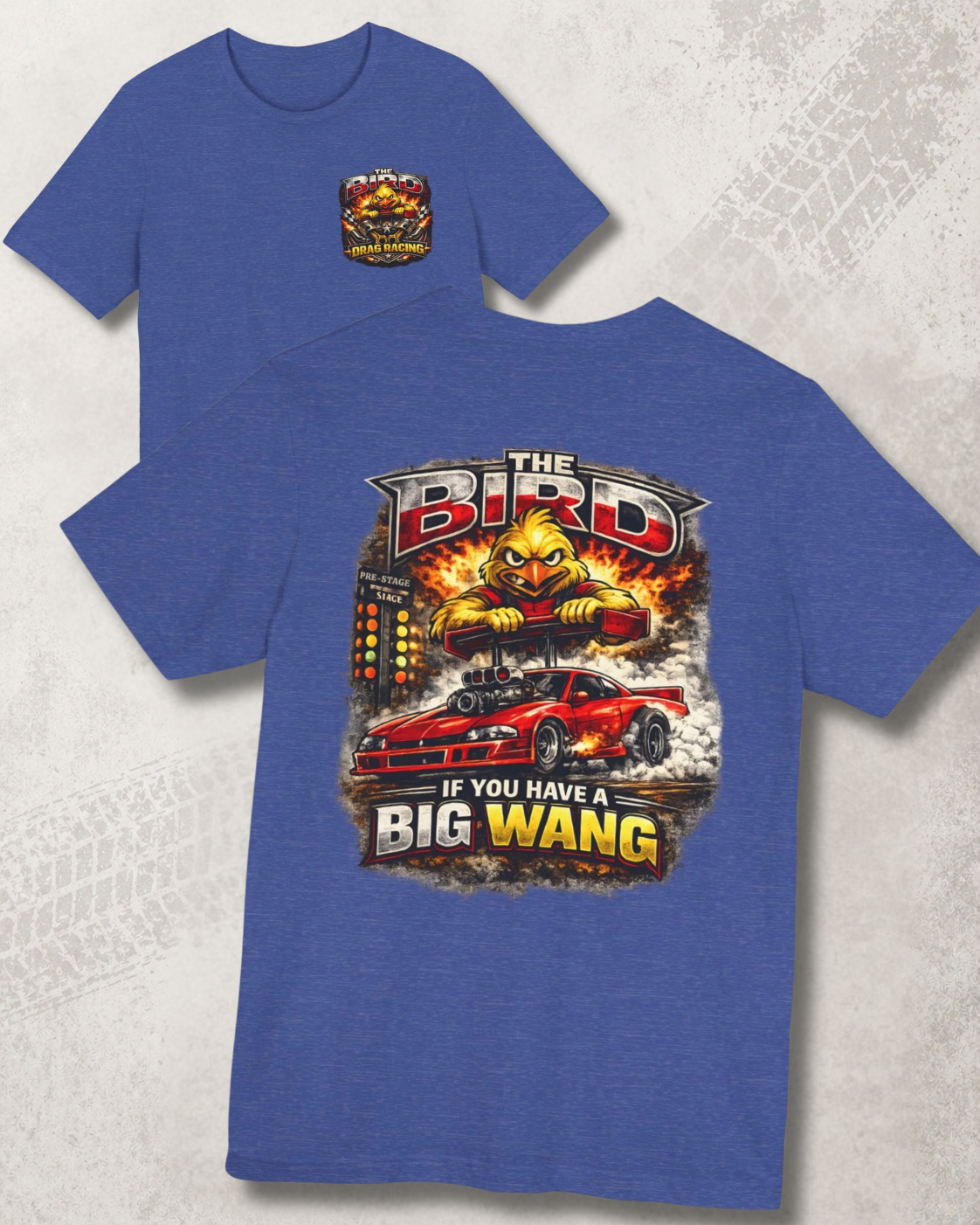 Blue t-shirt with a graphic design featuring a car and 'THE BIRD IF YOU HAVE A BIG WANG' text on a textured gray background