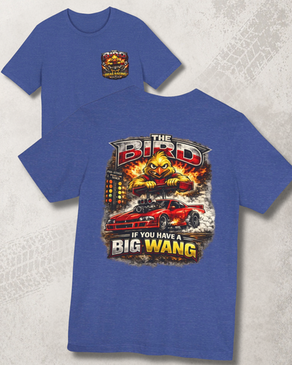 Blue t-shirt with a graphic design featuring a car and 'THE BIRD IF YOU HAVE A BIG WANG' text on a textured gray background