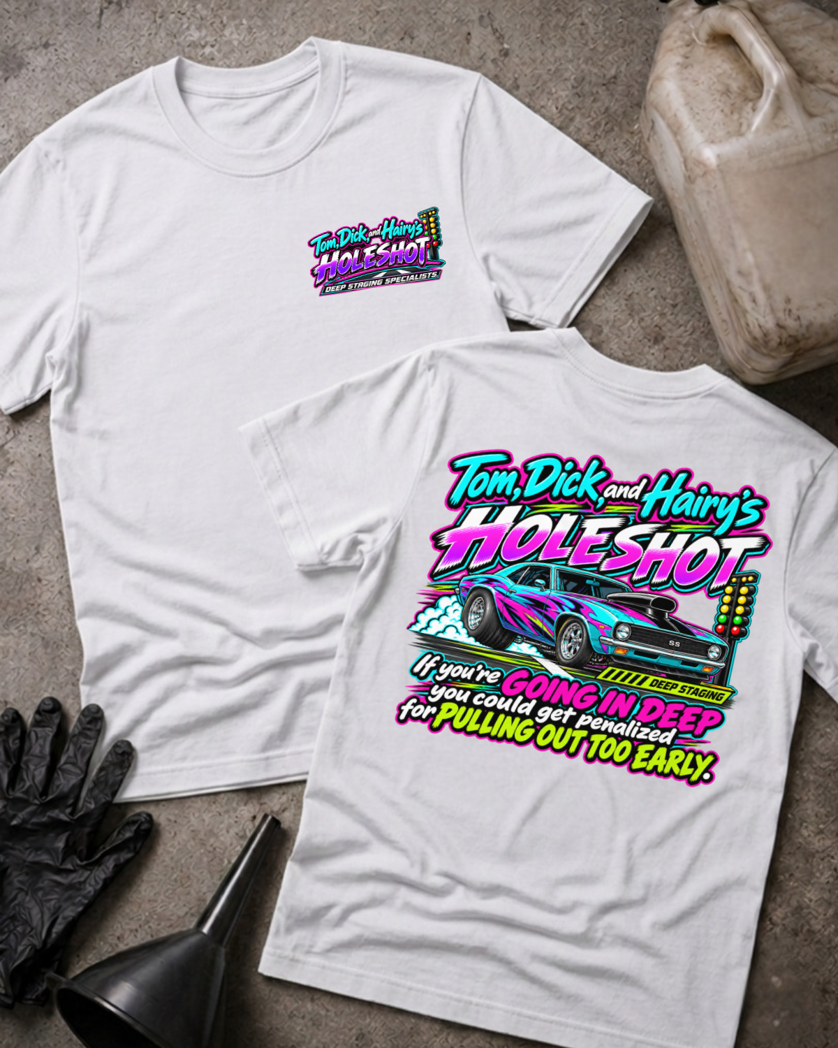 White Tom, Dick and Hairy's Holeshot T-shirt, front and back views with chest logo and bright drag car graphic, starting lights and deep-staging joke.