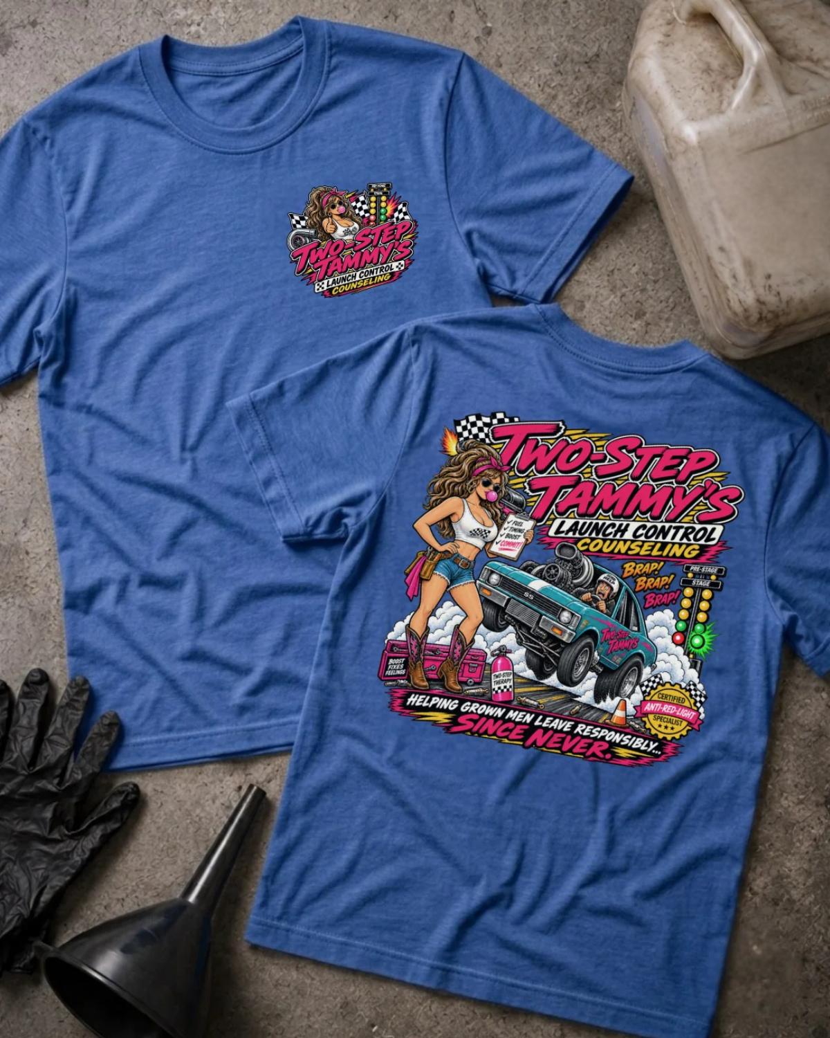 Front and back of Two-Step Tammy’s Launch Control heather true royal T-shirt with chest logo, woman holding a clipboard beside a wheelstanding teal drag car, and “Helping grown men leave responsibly. Since never.” slogan.