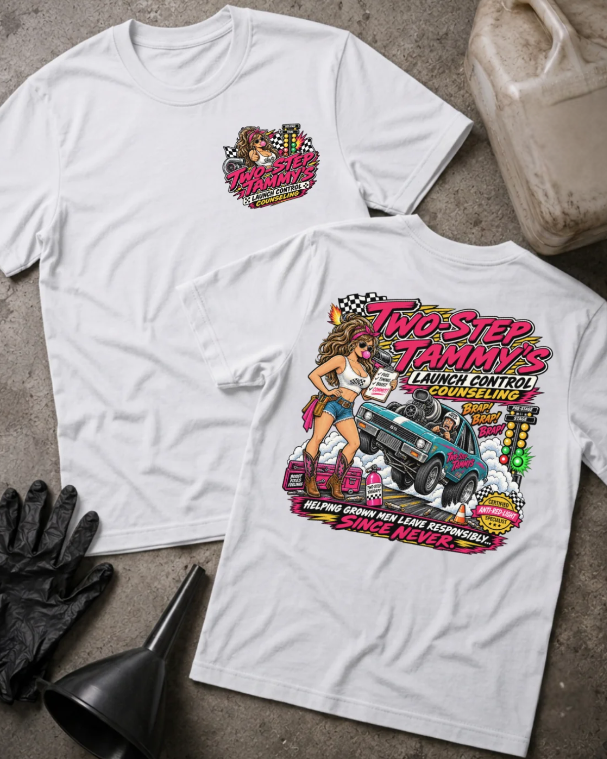 Front and back of Two-Step Tammy’s Launch Control white T-shirt with chest logo, woman holding a clipboard beside a wheelstanding teal drag car, and “Helping grown men leave responsibly. Since never.” slogan.